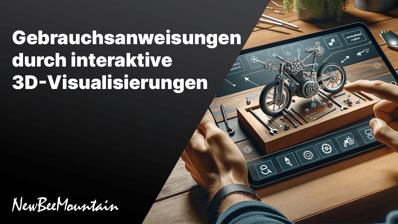 Die Revolution der Gebrauchsanweisungen durch interaktive 3D-Visualisierungen